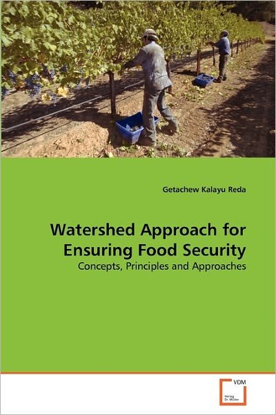 Cover for Getachew Kalayu Reda · Watershed Approach for Ensuring Food Security: Concepts, Principles and Approaches (Pocketbok) (2011)