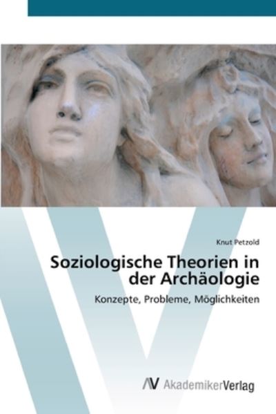 Cover for Petzold · Soziologische Theorien in der A (Buch) (2012)