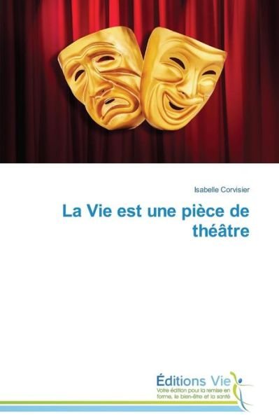 Cover for Corvisier Isabelle · La Vie Est Une Piece De Theatre (Paperback Bog) (2018)