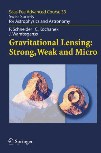 Cover for Peter Schneider · Gravitational Lensing: Strong, Weak and Micro: Saas-Fee Advanced Course 33 - Saas-Fee Advanced Course (Paperback Bog) [Softcover reprint of hardcover 1st ed. 2006 edition] (2010)