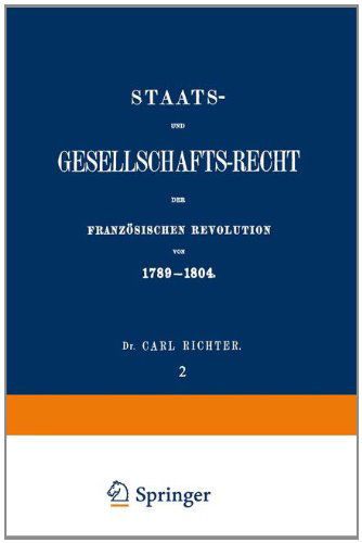 Cover for Carl Richter · Staats- Und Gesellschafts-Recht Der Franzoesischen Revolution Von 1789-1804: Erster Theil / Zweiter Band (Paperback Book) [Softcover Reprint of the Original 1st 1866 edition] (1901)