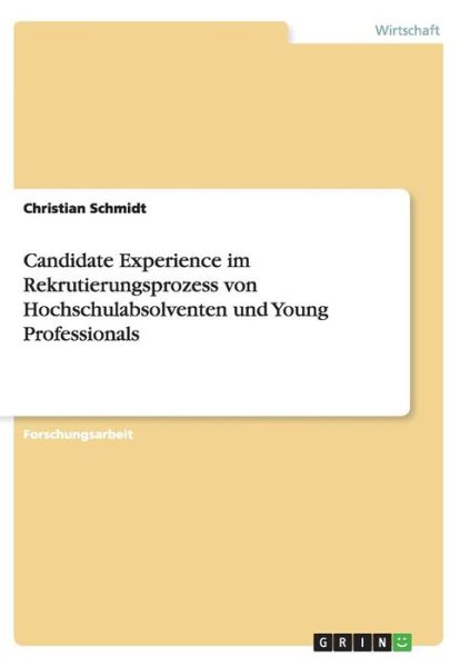 Cover for Christian Schmidt · Candidate Experience Im Rekrutierungsprozess Von Hochschulabsolventen Und Young Professionals (Paperback Book) (2015)