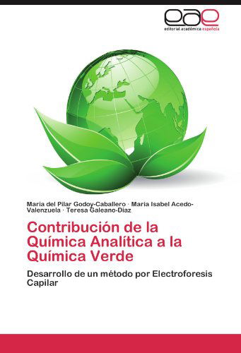 Cover for Teresa Galeano-díaz · Contribución De La Química Analítica a La Química Verde: Desarrollo De Un Método Por Electroforesis Capilar (Paperback Book) [Spanish edition] (2012)