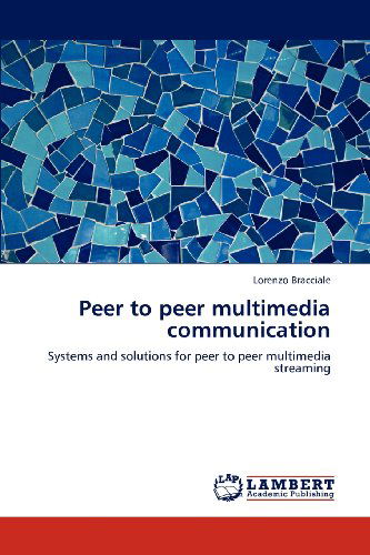 Cover for Lorenzo Bracciale · Peer to Peer Multimedia Communication: Systems and Solutions for Peer to Peer Multimedia Streaming (Paperback Book) (2012)