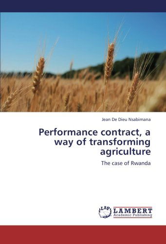 Cover for Jean De Dieu Nsabimana · Performance Contract, a Way of Transforming Agriculture: the Case of Rwanda (Paperback Book) (2012)