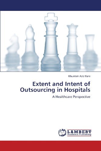 Cover for Khurram Aziz Fani · Extent and Intent of Outsourcing in Hospitals: a Healthcare Perspective (Taschenbuch) (2013)