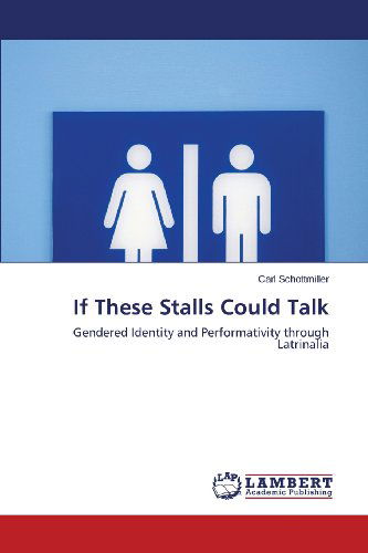 If These Stalls Could Talk - Carl Schottmiller - Książki - LAP LAMBERT Academic Publishing - 9783659489778 - 12 grudnia 2013