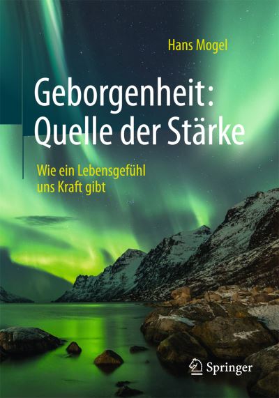Cover for Hans Mogel · Geborgenheit: Quelle der Starke: Wie ein Lebensgefuhl uns Kraft gibt (Paperback Book) (2016)
