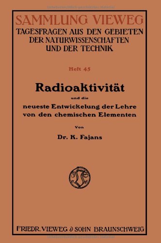 Cover for Kasimir Fajans · Radioaktivitat Und Die Neueste Entwickelung Der Lehre Von Den Chemischen Elementen (Paperback Book) [1919 edition] (1919)