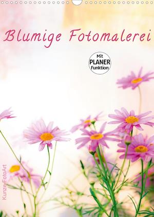 Cover for Kunze · Blumige Fotomalerei (Wandkalender (Book)