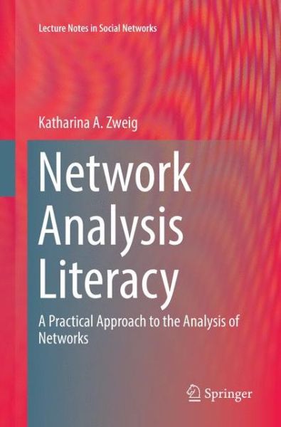 Cover for Katharina A. Zweig · Network Analysis Literacy (Book) [Softcover reprint of the original 1st ed. 2016 edition] (2018)