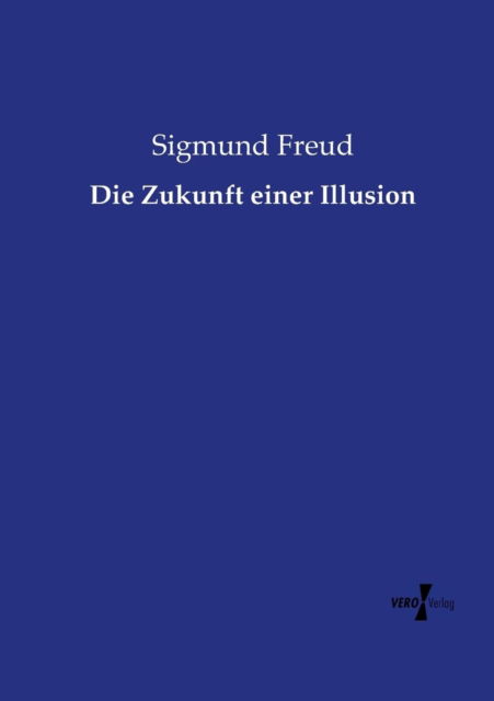 Cover for Sigmund Freud · Die Zukunft Einer Illusion (Paperback Book) (2019)