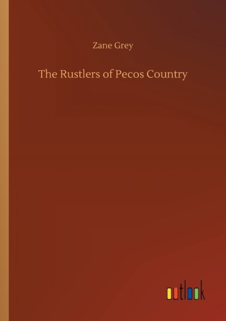 Cover for Zane Grey · The Rustlers of Pecos Country (Paperback Book) (2020)
