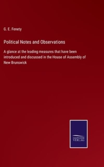Cover for G E Fenety · Political Notes and Observations (Hardcover bog) (2022)