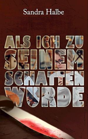 Cover for Sandra Halbe · Als ich zu seinem Schatten wurde (Paperback Book) (2021)