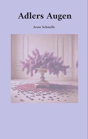 Cover for Aron Schnelle · Adlers Augen (Book) (2023)