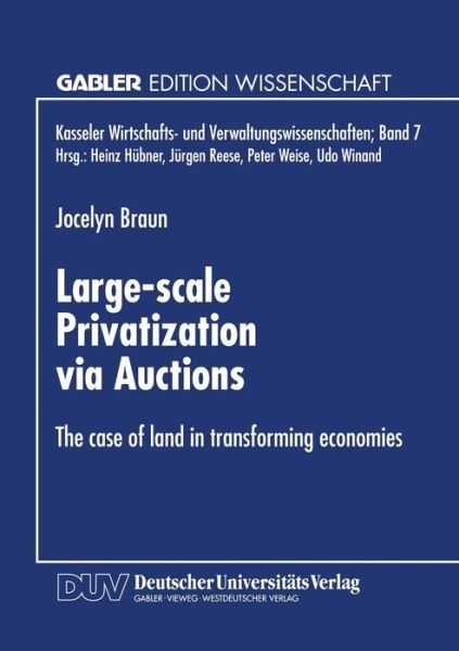 Cover for Jocelyn Braun · Large-scale Privatization via Auctions: The case of land in transforming economies - Kasseler Wirtschafts- und Verwaltungswissenschaften (Paperback Bog) [1998 edition] (1998)