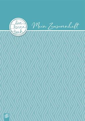 Mein Zensurenheft, A4: Liebevoll gestaltetes Schulnotenheft für Lehrer und Lehrerinnen mit Listen für 20 Klassen (live – love – teach) - Redaktionsteam Verlag an der Redaktionsteam Verlag an der Ruhr - Books - Verlag an der Ruhr - 9783834664778 - March 11, 2024