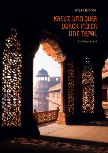 Cover for Ines Hübner · Kreuz Und Quer Durch Indien Und Nepal (Paperback Book) [German edition] (2011)