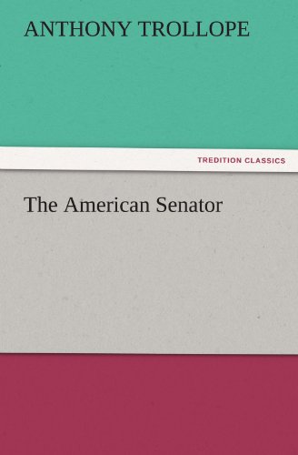 The American Senator (Tredition Classics) - Anthony Trollope - Books - tredition - 9783842427778 - November 6, 2011