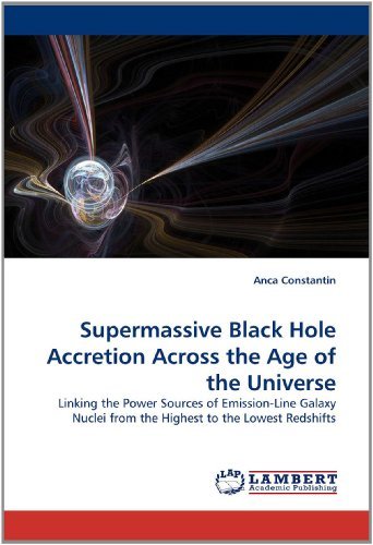 Cover for Anca Constantin · Supermassive Black Hole Accretion Across the Age of the Universe: Linking the Power Sources of Emission-line Galaxy Nuclei from the Highest to the Lowest Redshifts (Taschenbuch) (2011)