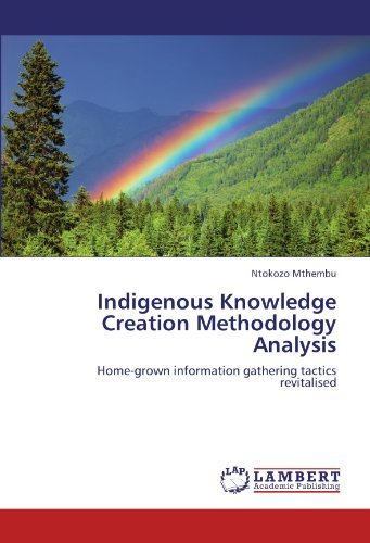 Cover for Ntokozo Mthembu · Indigenous Knowledge Creation Methodology Analysis: Home-grown Information Gathering Tactics Revitalised (Pocketbok) (2011)