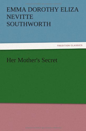 Cover for Emma Dorothy Eliza Nevitte Southworth · Her Mother's Secret (Paperback Book) (2012)