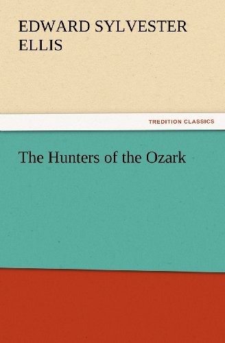 Cover for Edward Sylvester Ellis · The Hunters of the Ozark (Tredition Classics) (Pocketbok) (2012)