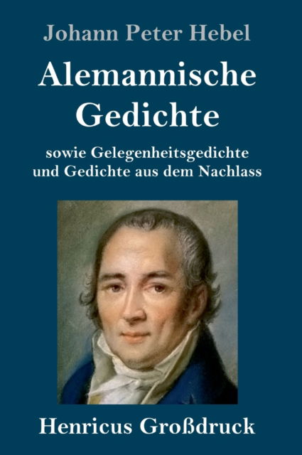 Cover for Johann Peter Hebel · Alemannische Gedichte (Grossdruck): sowie Gelegenheitsgedichte und Gedichte aus dem Nachlass (Hardcover bog) (2020)