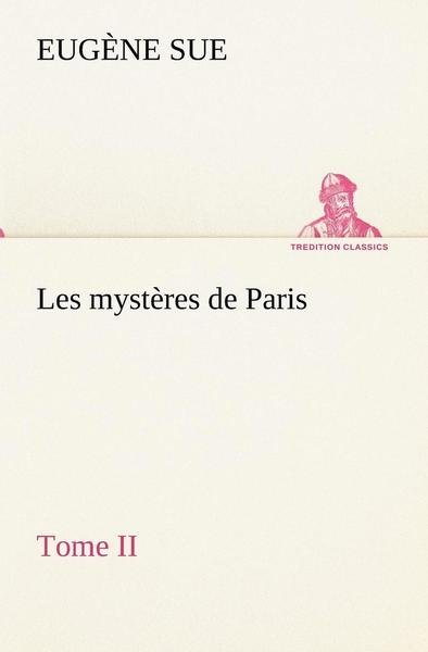 Cover for Eugène Sue · Les Mystères De Paris, Tome II (Tredition Classics) (French Edition) (Pocketbok) [French edition] (2012)