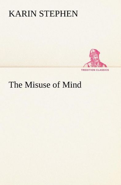 Cover for Karin Stephen · The Misuse of Mind (Tredition Classics) (Paperback Book) (2012)