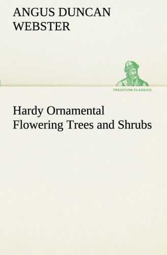 Cover for Angus Duncan Webster · Hardy Ornamental Flowering Trees and Shrubs (Tredition Classics) (Paperback Book) (2013)