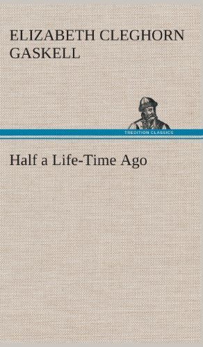 Cover for Elizabeth Cleghorn Gaskell · Half a Life-time Ago (Hardcover bog) (2013)