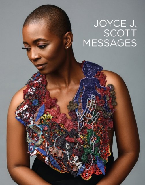 Cover for Joyce J. Scott: Messages (Paperback Book) (2022)