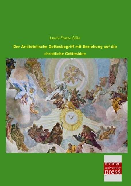 Cover for Götz · Der Aristotelische Gottesbegriff m (Book)