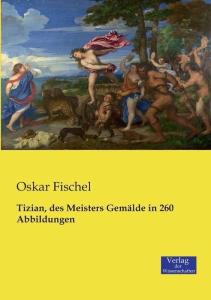 Cover for Oskar Fischel · Tizian, des Meisters Gemalde in 260 Abbildungen (Paperback Book) [German edition] (2019)