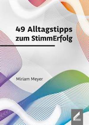 Miriam Meyer · 49 Alltagstipps zum StimmErfolg (Pocketbok) (2021)