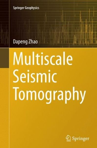Cover for Dapeng Zhao · Multiscale Seismic Tomography - Springer Geophysics (Pocketbok) [Softcover reprint of the original 1st ed. 2015 edition] (2016)