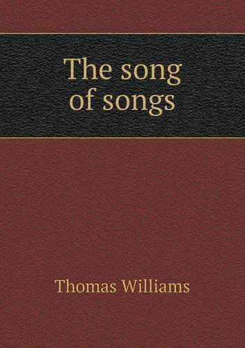 The Song of Songs - Thomas Williams - Books - Book on Demand Ltd. - 9785518782778 - June 26, 2013