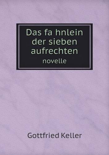 Cover for Gottfried Keller · Das Fahnlein Der Sieben Aufrechten Novelle (Paperback Bog) (2013)