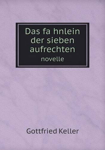 Cover for Gottfried Keller · Das Fahnlein Der Sieben Aufrechten Novelle (Taschenbuch) (2013)