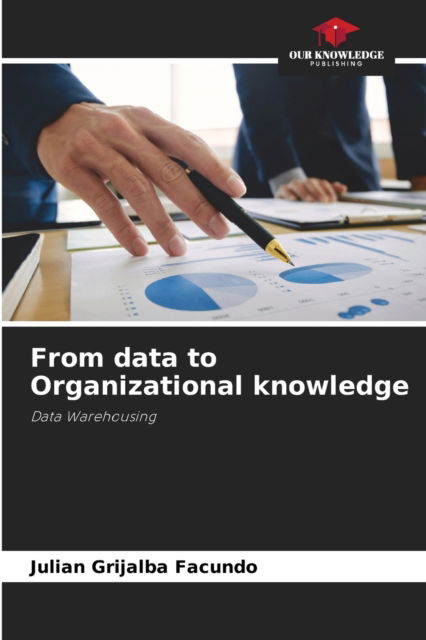 Cover for Julian Grijalba Facundo · From data to Organizational knowledge (Paperback Book) (2021)