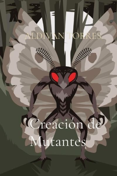 Cover for Aldivan Teixeira Torres · Creacion de Mutantes (Paperback Book) (2021)