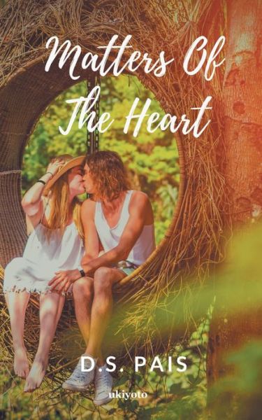 Matters Of The Heart - D S Pais - Libros - Ukiyoto Publishing - 9788194406778 - 16 de noviembre de 2019