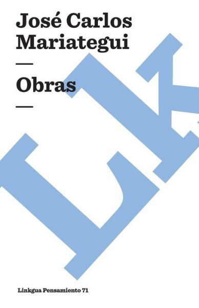 Obras - José Carlos Mariategui - Böcker - Linkgua - 9788490078778 - 2014