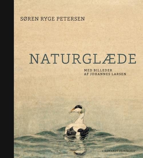 Cover for Søren Ryge Petersen · Naturglæde. Med billeder af Johannes Larsen (Indbundet Bog) [1. udgave] [Indbundet] (2013)