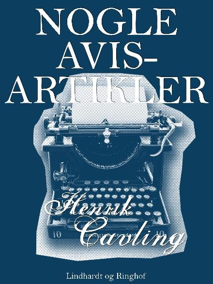 Cover for Ib Henrik Cavling · Nogle avisartikler (Sewn Spine Book) [1st edition] (2017)