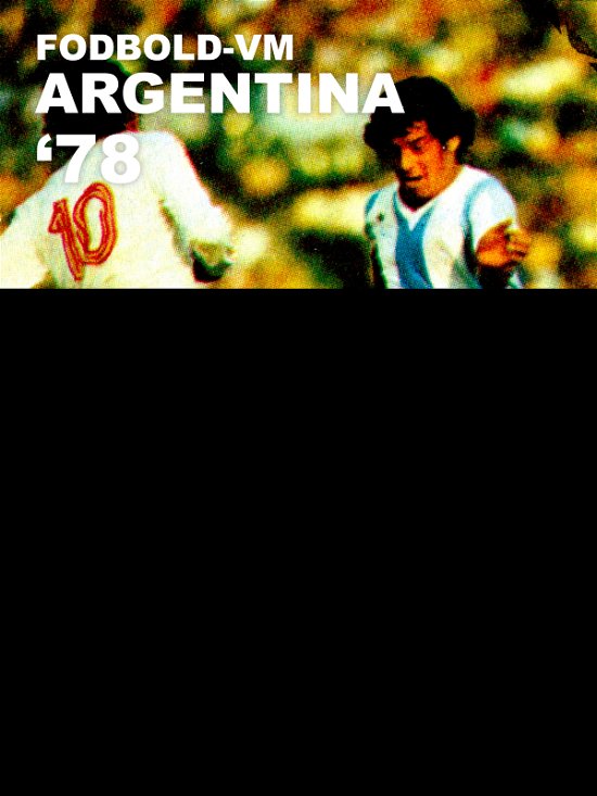 Cover for Per Høyer Hansen · Fodbold-VM Argentina  78 (Sewn Spine Book) [2e uitgave] (2017)