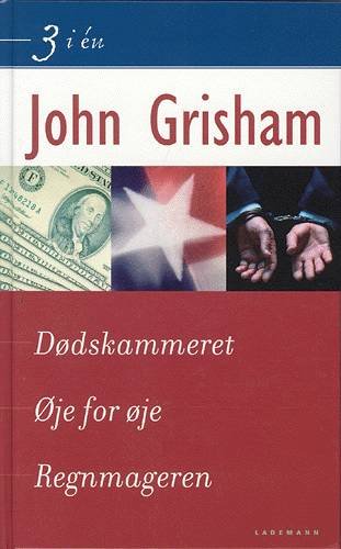 Cover for John Grisham · 3 i én: Dødskammeret Øje for øje Regnmageren (Hardcover Book) [1st edition] (2003)
