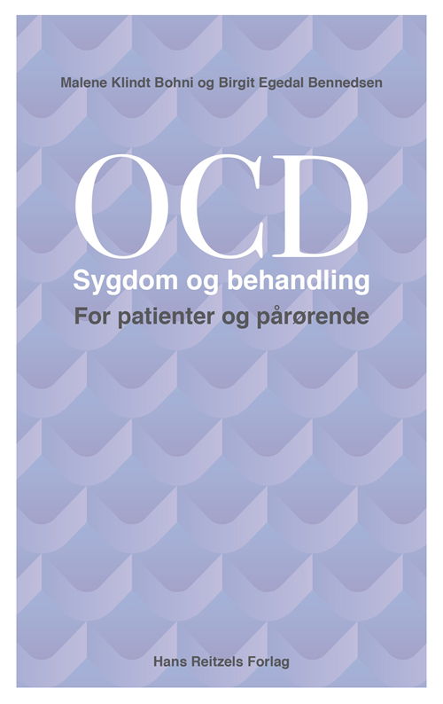 OCD-Sygdom og behandling. For patienter og pårørende - Malene Klindt Bohni; Birgit Egedal Bennedsen - Böcker - Gyldendal - 9788741257778 - 20 januari 2014